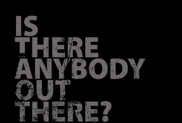 Is there anybody out there