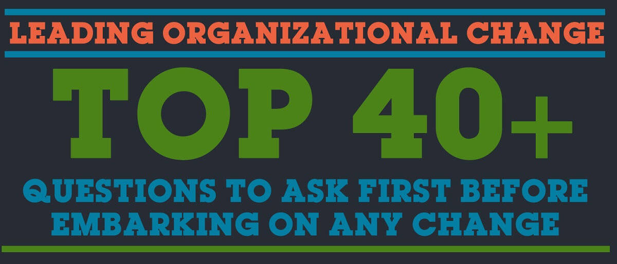 What are the 40 questions to ask before embarking on organizational change