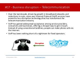 #17 - Business disruption – Telecommunication• Over the last decade, driven by growth in broadband networks andreduction...