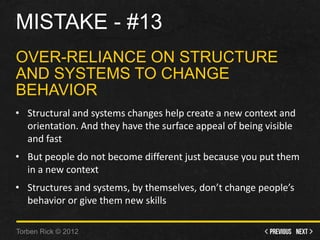 Mistake - #12- Failure to understand and shape the informal organization • Organizations usually have networks and coali...