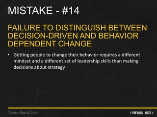 Mistake - #13 - Not involving the employees • Leaders must actively involve the people most affected by the change in it...