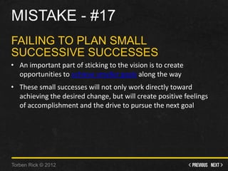 Mistake - #16 - Lack of skills and resources • Change does not happen through goals and exhortation alone. Like any busi...