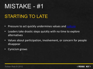 Mistake - #1 - Starting too late • Pressure to act quickly undermines values and culture • Leaders take drastic steps qu...